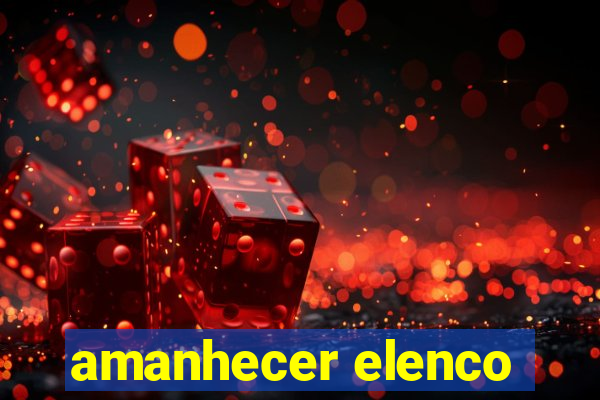 amanhecer elenco